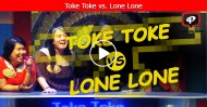 Toke Toke vs. Lone Lone